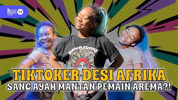SOSOK DESI AFRIKA YANG VIRAL DI TIKTOK❗TERNYATA AYAHNYA MANTAN PEMAIN AREMA⁉️