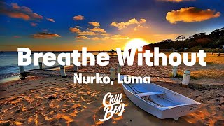 Nurko - Breathe Without (ft. Luma) [Chill Boy Promotion]