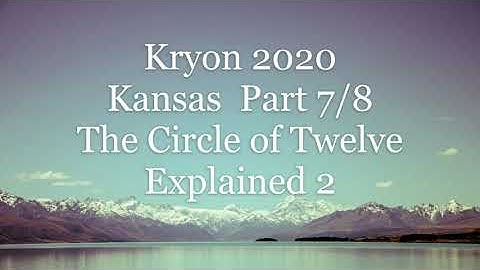 Kryon - Kansas City August 8-9 2020 Part 7 - "The Circle of Twelve Explained 2"