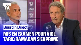 BOURDIN DIRECT - Mis en examen pour viol, Tariq Ramadan s'exprime