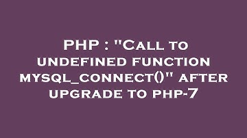 PHP : "Call to undefined function mysql_connect()" after upgrade to php-7