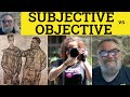 🔵 Subjective vs Objective Meaning - Objective or Subjective Examples - Subjectivity and Objectivity