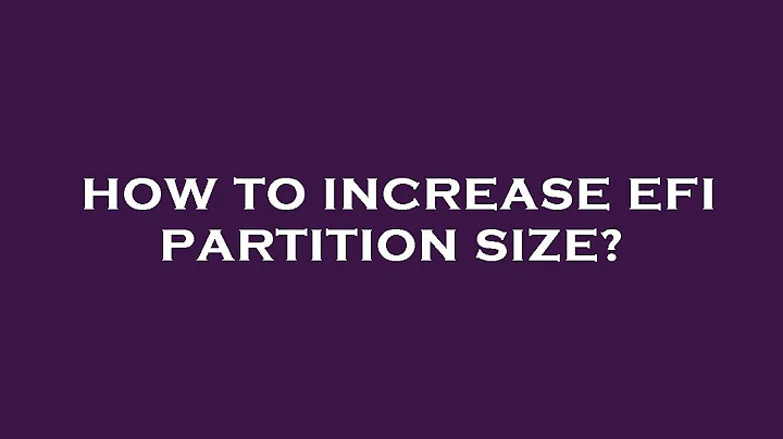 How to increase efi partition size?
