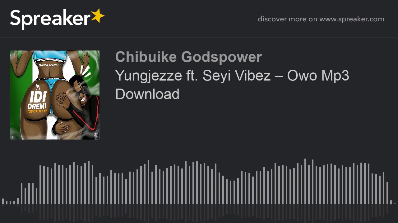 Download Yungjezze ft. Seyi Vibez – Owo Mp3 Download (made with Spreaker)