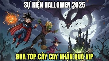 Ngọc Rồng Nguyên Thủy  - Sự kiện Hallowen 2025: Đua TOP cày chay nhận quà VIP...