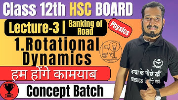 (L-3) 1. Rotational Dynamics Class 12th Physics | Banking of Road #newindianera #conceptbatch