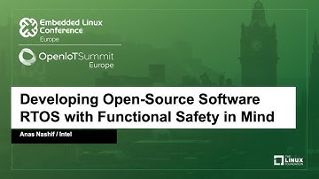 Developing Open-Source Software RTOS with Functional Safety in Mind - Anas Nashif, Intel