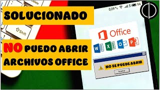 Solucionado: No puedo abrir archivos Office (Word, Powerpoint, Excel)