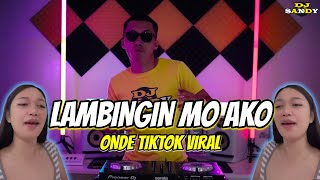 Lambingin Mo Ako (TikTok Viral Dance) Onde | Dj Sandy Remix