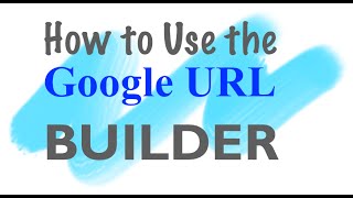 How to use the Google URL Builder screenshot 1