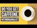 5 Signs and Symptoms of Caffeine Withdrawal