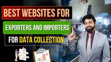 Best Websites For Exporters and Importers for Data Collection | By Harsh Dhawan