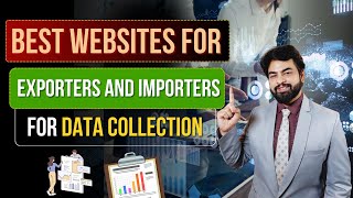 Best Websites For Exporters and Importers for Data Collection | By Harsh Dhawan