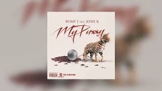 Bump J - My Pussy Ft. Josh K
