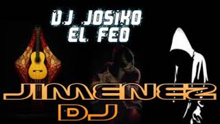 regeton gitano remix josiko el feo y mi compadre el jimenez dj 2021