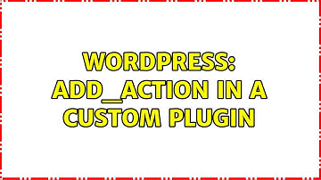Wordpress: add_action in a custom plugin