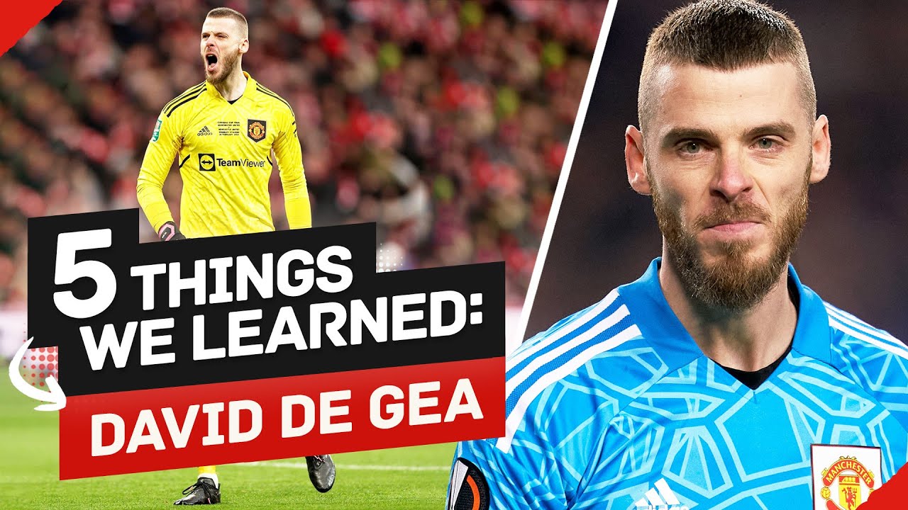 5 Things We Learned About David De Gea YouTube