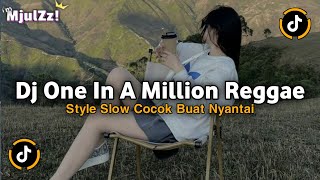 DJ ONE IN A MILLION REGGAE STYLE SLOW COCOK BUAT NYANTAI VIRAL TIKTOK TERBARU 2025
