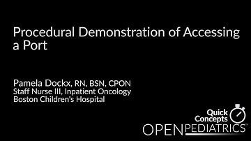 Procedural Demonstration of Accessing a Port by P. Dockx, L. DelSignore | OPENPediatrics