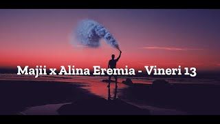 Majii x Alina Eremia - Vineri 13 | Lyrics | Versuri