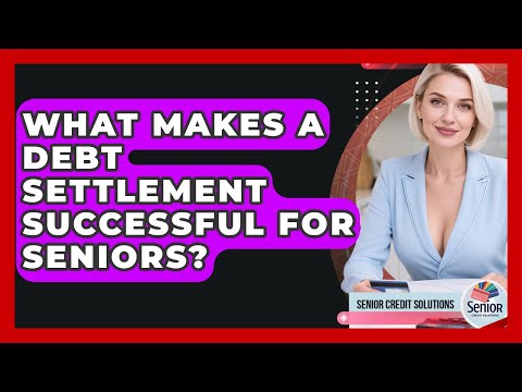 What Makes A Debt Settlement Successful For Seniors? - Senior Credit Solutions
