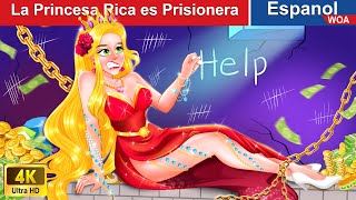 La Princesa Rica es Prisionera ✨ RICH vs POOR in Spanish |@WOASpanishFairyTales