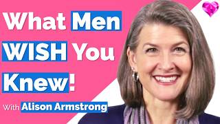 THIS Is A Big Mistake (With Men)! Alison Armstrong
