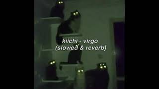 kiichi - virgo (slowed & reverb)