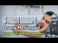 INI WAJIB ANDA KETAHUI...!! 5 ARTI MIMPI ORANG MENINGGAL MENURUT ISLAM