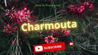 How to pronounce charmouta | Meaning of charmouta