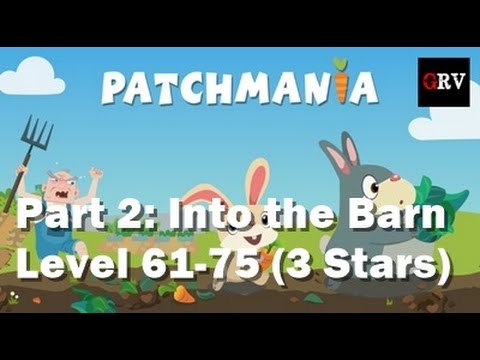 Patchmania Part 2 - Into the Barn Level 61-75 (3 Stars)