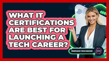 What IT Certifications Are Best For Launching A Tech Career? - Emerging Tech Insider