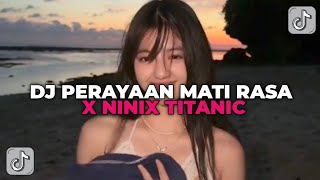DJ KALA MATA TLAH MENGHUNUSKAN DJ PERAYAAN MATI RASA X NINIX TITANIC YANG KALIAN CARI!!!