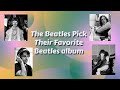 The Beatles Pick Their Favorite Beatle Album