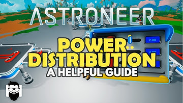 Astroneer - 1.0 - POWER DISTRIBUTION - A HELPFUL GUIDE