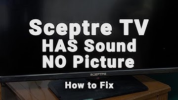Sceptre TV HAS Sound But NO Picture | Black Screen WITH Sound | 10-Min Fixes