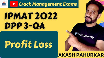 IPMAT2022 DPP 3 | Profit Loss | Arithmetic | Quantitative Ability | IPMAT2022 | Akash Pahurkar
