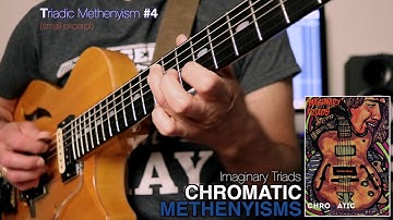 "In The Style of Pat Metheny" - CHROMATIC METHENYISMS (Imaginary Triads) - Short Phrase Examples