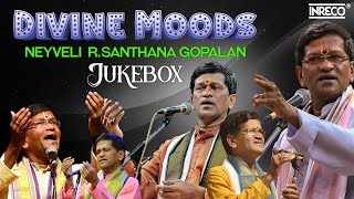 Neyveli R. Santhanagopalan's "Divine Moods" | Thyagaraja | Muthuswami Dikshitar | Carnatic Jukebox