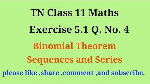 Tn 11 maths | exercise 5.1 |q. no.4 |chapter 5 | Binomial theorem sequence and series |gmrrao maths|