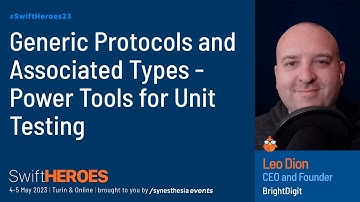 Leo Dion - Generic Protocols and Associated Types - Power Tools for Unit Testing | Swift Heroes 2023