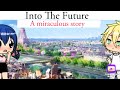 Into The Future/miraculous ladybug story🐞