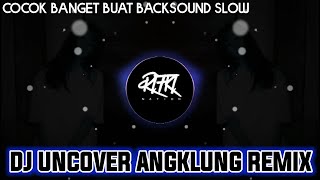 Slow bambang !!! No bady sis -DJ UNCOVER SLOW ANGKLUNG