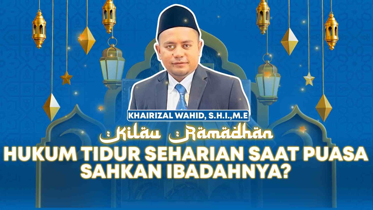 Hukum Tidur Seharian saat Puasa, Sahkan Ibadahnya? | KILAU RAMADHAN