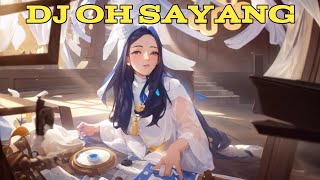DJ OH SAYANG // DJ OH SAYANG NGANA INI BAGAIMANA