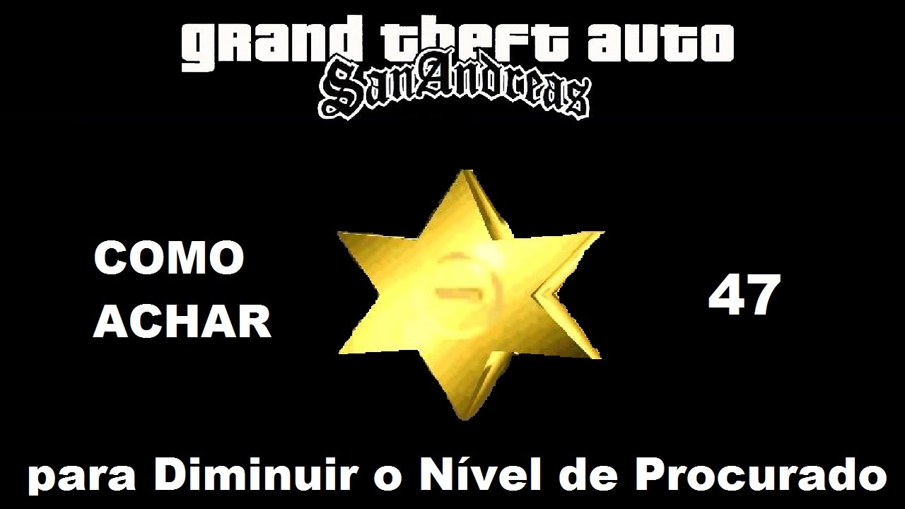 GTA San Andreas - Como Achar 47 Estrelas de Polícia para Diminuir o Nível  de Procurado 