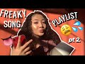 MY FREAKY SONG PLAYLIST *real nasty* PART 2