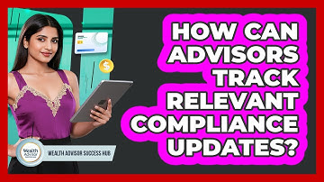 How Can Advisors Track Relevant Compliance Updates?