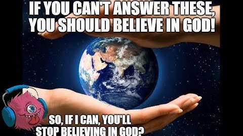 10 Questions Every Atheist Should Be Able To Answer