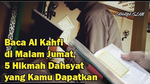 Masyaallah!!!Baca Al Kahfi di Malam Jumat, 5 Hikmah yang Kamu Dapatkan